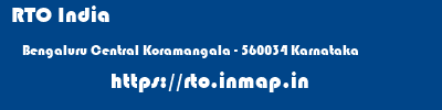 RTO India  Bengaluru Central Koramangala - 560034 Karnataka    rto